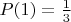 $P(1)=\frac{1}{3}$