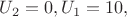 $U_2=0,U_1=10,$