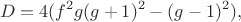 $$D=4(f^2g(g+1)^2-(g-1)^2),$$