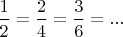 $\dfrac12=\dfrac24=\dfrac36=...$