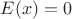 $E(x) = 0$
