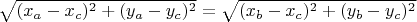 $\sqrt{(x_a-x_c)^2+(y_a-y_c)^2}=\sqrt{(x_b-x_c)^2+(y_b-y_c)^2}$