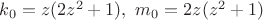 $k_0=z(2z^2+1), \  m_0=2z(z^2+1)$