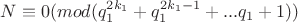 $ N\equiv 0 (mod (q_1^{2k_1} + q_1^{2k_1-1} +...q_1 + 1)) $