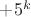 $+5^k$
