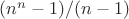 $(n^n-1)/(n-1)$