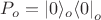 $P_o=\left|0\middle\rangle_o\middle\langle 0\right|_o$