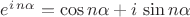 $e^{i\,n\alpha}=\cos n\alpha + i\,\sin n\alpha$