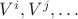 $V^i, V^j, \ldots$