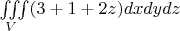$\iiint\limits_{V} (3+1+2z) dxdydz$