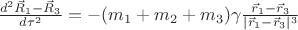 $\frac{d^2 \vec R_1-\vec R_3}{d\tau^2}=-(m_1+m_2+m_3)\gamma \frac{\vec r_1-\vec r_3}{|\vec r_1-\vec r_3|^3}$