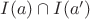 $I(a) \cap I(a')$