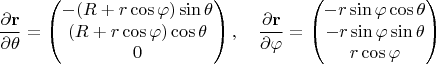 $$
\frac{\partial \mathbf{r}}{\partial \theta} = \begin{pmatrix} -(R + r \cos \varphi) \sin \theta \\ (R + r \cos \varphi) \cos \theta \\ 0 \end{pmatrix}, \quad
\frac{\partial \mathbf{r}}{\partial \varphi} = \begin{pmatrix} -r \sin \varphi \cos \theta \\ -r \sin \varphi \sin \theta \\ r \cos \varphi \end{pmatrix}
$$