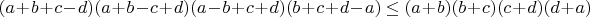 $(a+b+c-d)(a+b-c+d)(a-b+c+d)(b+c+d-a) \le (a+b)(b+c)(c+d)(d+a)$
