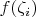 $f(\zeta_i)$