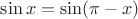 $\sin x = \sin (\pi-x)$