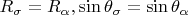 $R_{\sigma}=R_{\alpha},\sin\theta_{\sigma}=\sin\theta_{\alpha}$