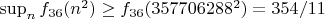 $\sup_n f_{36}(n^2) \ge f_{36}(357706288^2)=354/11$