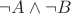 $\neg A\wedge \neg B$