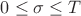 $0\leq\sigma\leq T$