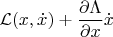 $$\mathcal{L}(x,\dot x) + \frac{\partial\Lambda}{\partial x}\dot x$$