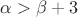 $\alpha>\beta+3$