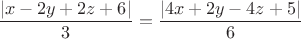 $\dfrac{|x-2y+2z+6|}3=\dfrac{|4x+2y-4z+5|}6$