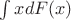 $\int xdF(x)$