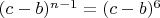 $(c-b)^{n-1}=(c-b)^6$