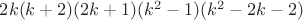 $2k(k+2)(2k+1)(k^2-1)(k^2-2k-2)$