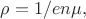 $\rho=1/en\mu,$