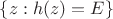$\{z: h(z)=E\}$