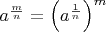 $a^{\frac mn}=\left(a^{\frac 1n}\right)^m$