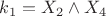 $k_1 = X_2 \wedge X_4$
