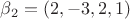 $\beta_2=(2,-3,2,1)$