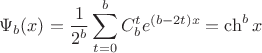 $$
\Psi_b(x) = \frac{1}{2^b} \sum_{t=0}^b C_b^t e^{(b-2t)x} = \ch^b x
$$