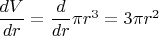 $\dfrac {dV}{dr}=\dfrac{d}{dr}\pi r^3=3\pi r^2$
