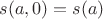 $s(a,0)=s(a)$