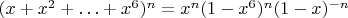$(x+x^2+\ldots+x^6)^n=x^n(1-x^6)^n(1-x)^{-n}$