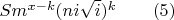 $Sm^{x-k}(ni\sqrt i)^k \qquad (5)$
