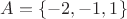 $A=\{-2,-1,1\}$