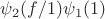 $\psi_2( f/1 ) \psi_1(1)$
