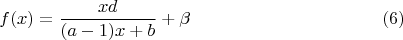 $$f(x)=\frac{xd}{(a-1)x+b}+\beta \eqno(6)$$