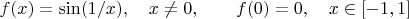 $f(x)=\sin(1/x),\quad x\ne 0,\qquad f(0)=0,\quad x\in [-1,1]$