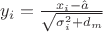 $y_i=\frac{x_i-\hat{a}}{\sqrt{\sigma_i^2+d_m}}$