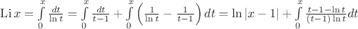 $\mathop{\mathrm{Li}}x=\int\limits_0^x\frac{dt}{\ln t}=\int\limits_0^x\frac{dt}{t-1}+\int\limits_0^x\left(\frac 1{\ln t}-\frac 1{t-1}\right)dt=\ln|x-1|+\int\limits_0^x\frac{t-1-\ln t}{(t-1)\ln t}dt$ $\mathop{\mathrm{Li}}x=\int\limits_0^x\frac{dt}{\ln t}=\int\limits_0^x\frac{dt}{t-1}+\int\limits_0^x\left(\frac 1{\ln t}-\frac 1{t-1}\right)dt=\ln|x-1|+\int\limits_0^x\frac{t-1-\ln t}{(t-1)\ln t}dt$