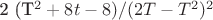 2 (T^2+8t-8)/(2T-T^2)^2