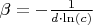 $\beta=-\frac{1}{d\cdot\ln(c)}$