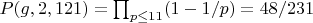 $P(g,2,121)=\prod_{p\leq 11}(1-1/p)=48/231$
