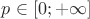 $p\in[0;+\infty]$
